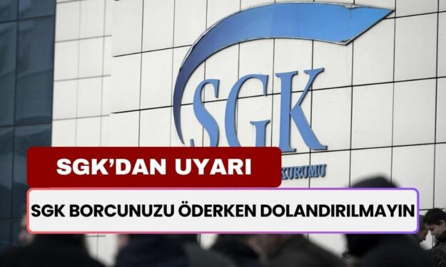 SGK Borcunuzu Öderken Dolandırılmayın! SGK İl Müdüründen Uyarı Geldi