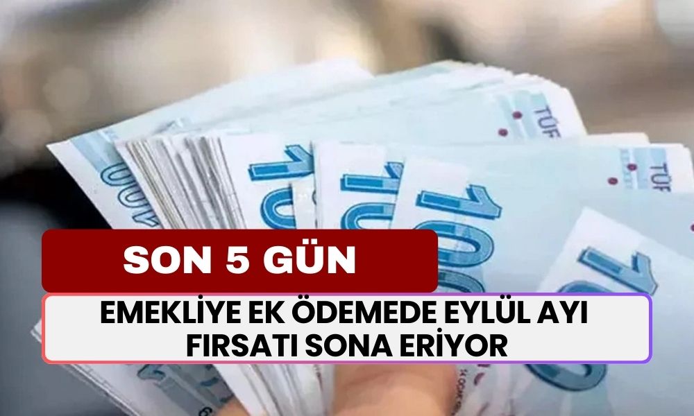 Emekliye Ek Ödemede Eylül Rakamları Sona Eriyor! Tek Tek Açıkladı! Fırsatı Kaçırmayın