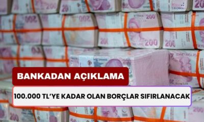 100.000 TL'ye Kadar Olan Borçlar Silinecek! O Bankadan Açıklama Geldi