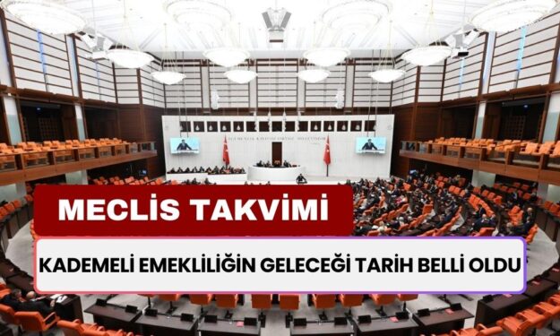 Kademeli Emeklilik Çıkacak Mı? Son Durum Nedir? Meclis Takvimin'de Kademeli Emeklilik Var: O Tarihte Gelecek