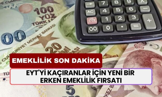 1999 Sonrası SGK Girişlilere Dikkat! EYT'yi Kaçıranlar İçin Yeni Bir Erken Emeklilik Fırsatı Doğuyor