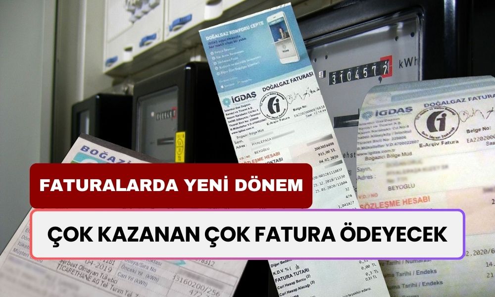 Elektrik ve Doğalgaz Faturaları İçin Yep Yeni Dönem: Çok Kazanan Daha Çok Mu Ödeyecek?