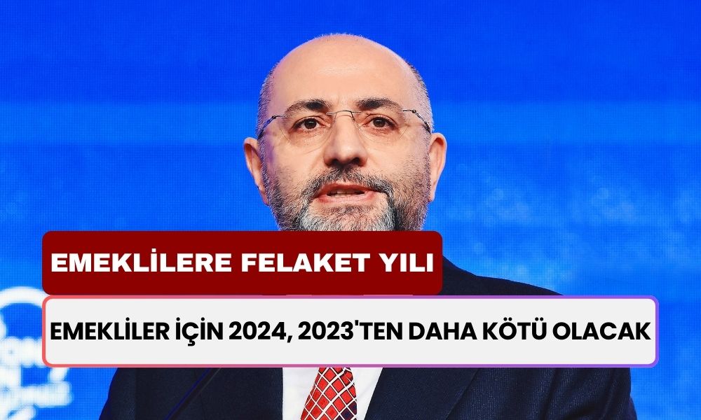 2024 Emekliler İçin Felaket Yılı Olabilir: 2024, 2023'ten Daha Kötü Olacak