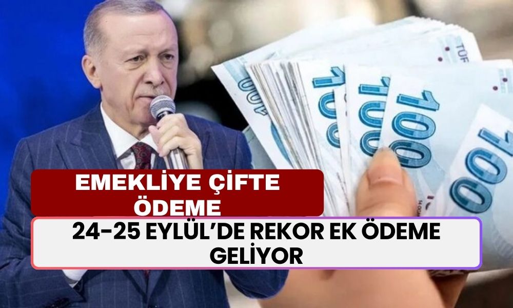 16 Milyon Emeklilere Çifte Müjde! 24-25 Eylül’de Rekor Ek Ödeme Geliyor