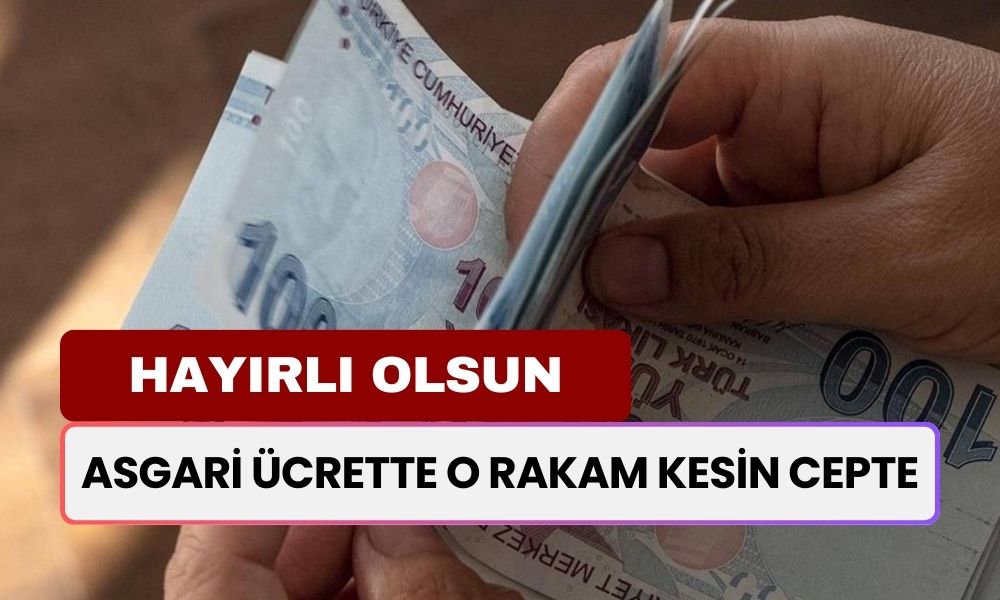 Asgari Ücrette O Rakam Kesin Gözüyle Bakılıyor! Şimdiden Hayırlı Olsun