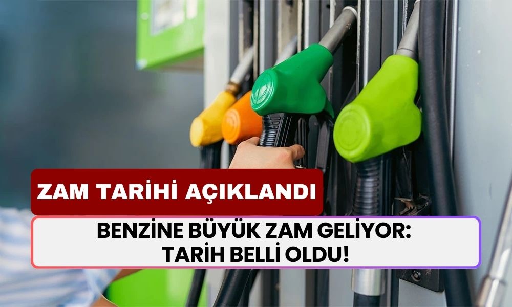 Benzine Büyük Zam Geliyor: Tarih Belli Oldu!