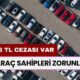 Araç Sahipleri İçin Zorunlu Uygulama ! Yaptırmayana 2.568 TL Cezası Var