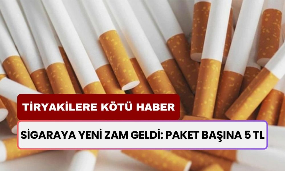 Sigaraya Yeni Zam Geldi! Paket Başına 5 TL Zam