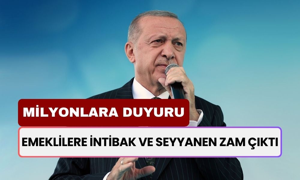 Milyonları İlgilendiren Duyuru! Emeklilere İntibak ve Seyyanen Zam Çıktı