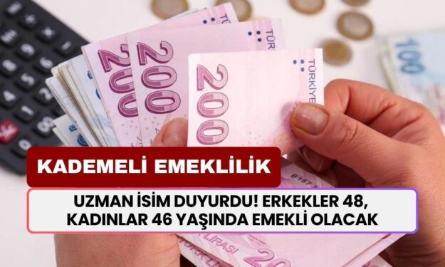 Kademeli Emeklilikte SON DAKİKA! Uzman İsim Duyurdu! Erkekler 48, Kadınlar 46 Yaşında Emekli Olacak