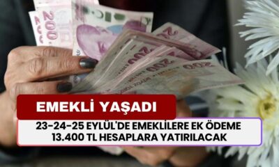 23-24-25 Eylül'de Emeklilere EK ÖDEME! 13.400 TL Hesaplara Yatırılacak