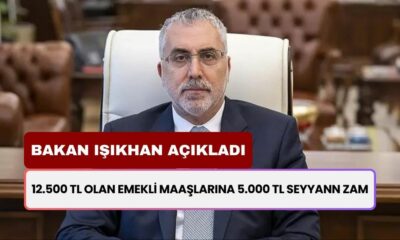 Emekli Maaşlarına 5.000 TL Seyyanen Zam! Bakan Işıkhan Açıkladı