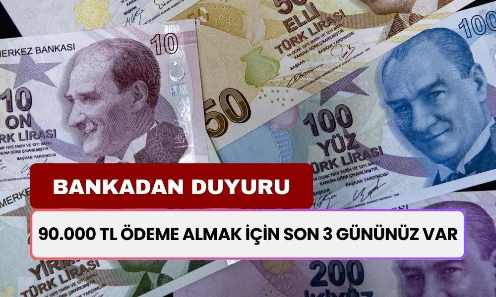 Hesabınıza Yatmayı Bekleyen 90.000 TL Ödeme Var! Paranızı O Banka Şubesinden Çekebilirsiniz