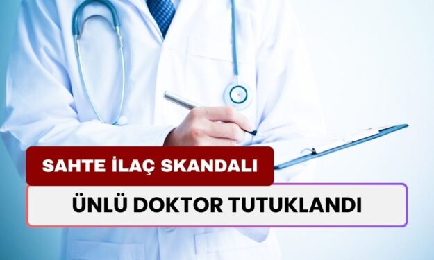 Ünlü Doktor Kaçak İlaç Ticareti Nedeniyle Tutuklandı