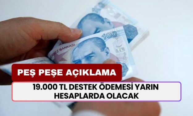 Ziraat Bankası Ve 2 Bankadan Peş Peşe Açıklama! 19.000 TL Destek Ödemesi Yarın Yatıyor