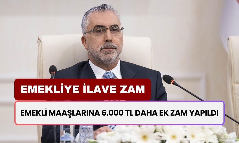 Emekli maaşlarına 6.000 TL daha ek zam yapıldı! Bakan Işıkhan emekliye müjdeyi açıkladı