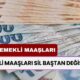 Emekli Maaşları Sil Baştan Değişiyor! En Düşük Emekli Maaşı Bakın Kaç TL Olacak?