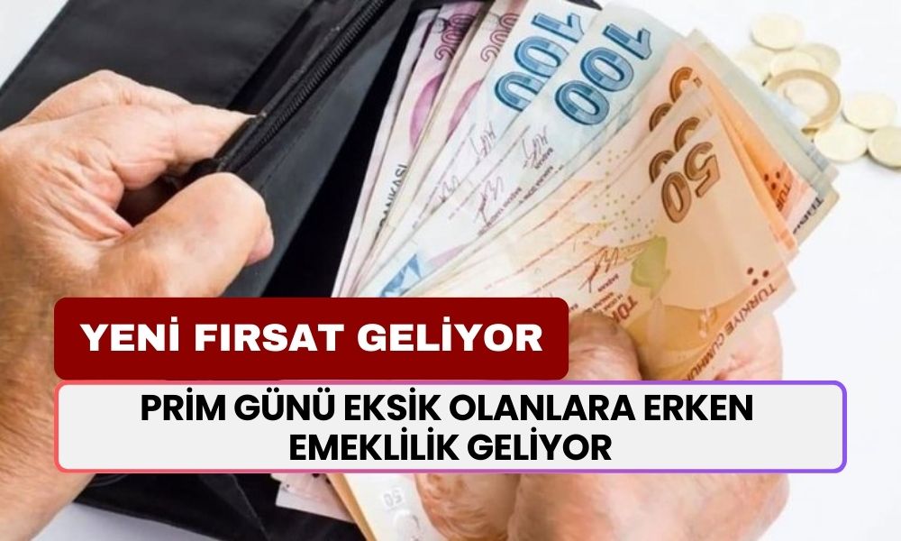 Prim Günü Eksik Olanlara Erken Emeklilik: Mini EYT Paketi Gibi Yeni Fırsat Geliyor!