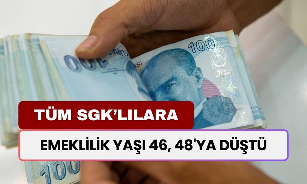 Emeklilik Yaşı 46, 48'ya Düştü! Kadın Erkek Fark Etmez... Tüm SGK’lıları Kapsıyor