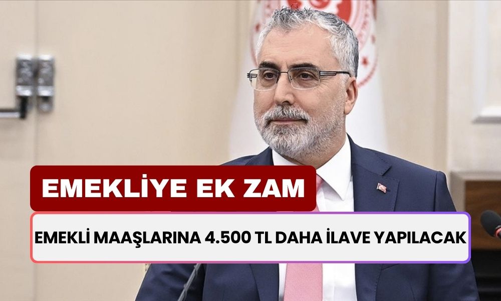 Emekliye Ek Zam Sürprizini Bakan Işıkhan Açıkladı! Emekli Maaşlarına 4.500 TL Daha Ek Ödeme Yapılacak