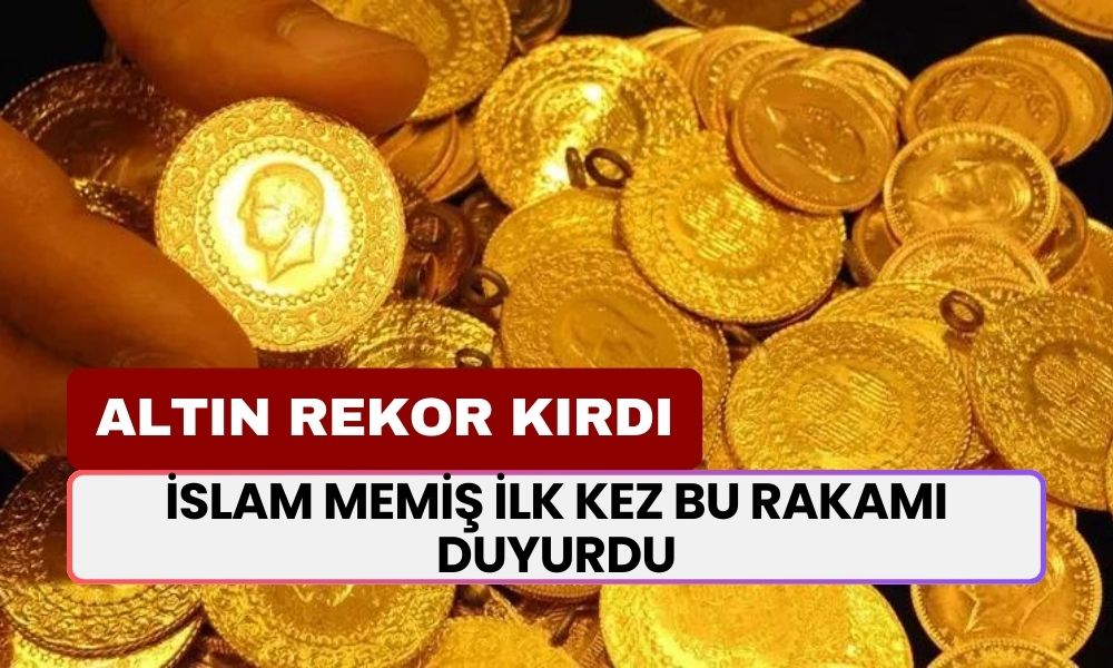 Altın Rekor Kırdı! İslam Memiş İlk Kez Bu Rakamı Duyurdu: Piyasa Toz Duman