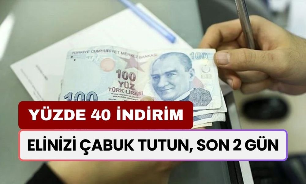 Yüzde 40 İndirim Birden Geldi! Yalnızca 2 Gün Geçerli Olacak: Elinizi Çabuk Tutun