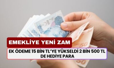 EMEKLİYE YENİ ZAM! Ek ödeme 15 bin TL’ye yükseldi 2 bin 500 TL de hediye para var