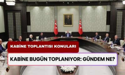 Kabine Toplantısı'ndan Bugün Neler Konuşalacak? Gündem Maddeleri Belli Oldu