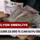 Emeklilere 23.000 TL can suyu ödemesi! 16 milyon emekliye direkt ödenecek