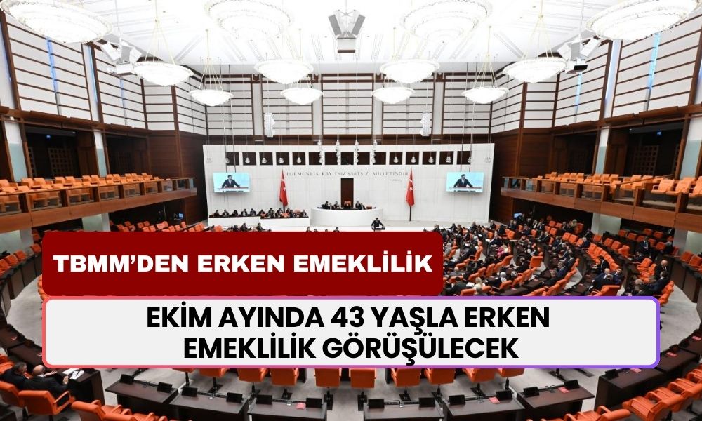 TBMM’den Erken Emeklilik İçin Büyük Adım: 43 Yaşla Emeklilik İçin Yeşil Işık Yandı