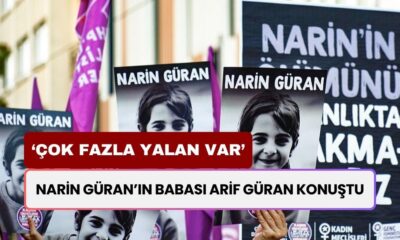 Narin Güran’ın Babası Arif Güran Konuştu: Çok Fazla Yalan Var