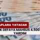 Tek Defaya Mahsus 4.500 TL Yardım Hesaplara Yatacak!