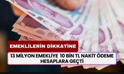 13 Milyon Emekliye Sevindirici Haber! 10 Bin TL Nakit Parayı Hesabınızdan Çekin