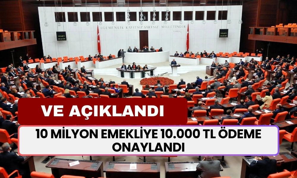 10 milyon emekliye 10.000 TL ek ödeme onaylandı