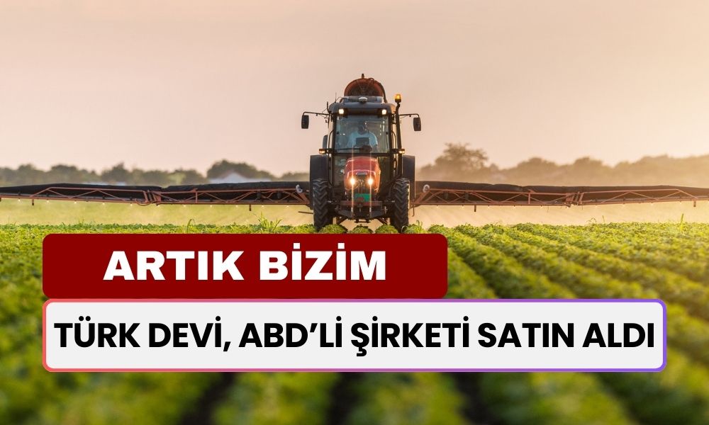 Türk Devi Amerikalı Şirketi Satın Aldı! Resmi Açıklama Geldi, Artık Bizde