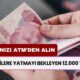 Emeklilerin Hesabına Yatmayı Bekleyen 12.000 TL Ödeme Var! Şubeden Paranızı Çekebilirsiniz