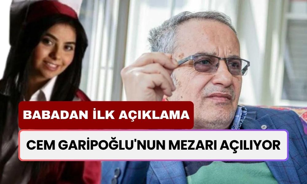 Münevver Karabulut’un Katili Cem Garipoğlu'nun Mezarı Açılıyor! Acılı Babadan İlk Açıklama Geldi