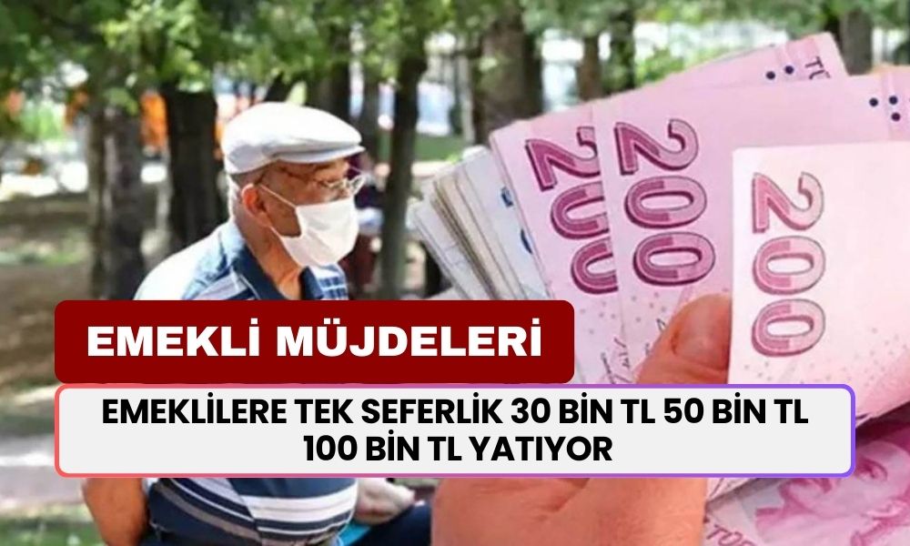 Acil Paraya İhtiyacı Olan Emekliler Dikkat: Başvuru Yapanlara Anında 30 Bin TL 50 Bin TL 100 Bin TL Yatıyor