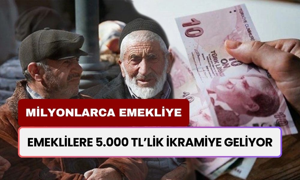 Emekliye 5.000 TL İkramiye Geliyor! Milyonlarca Emekliye Duyuru Geldi