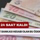 Son 24 Saat Kaldı! Ziraat Bankası Hesabı Olan Bu Ödeme Size