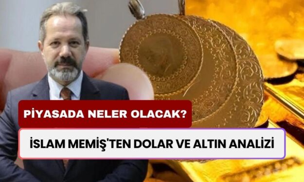 İslam Memiş'ten Dolar ve Altın Analizi! Yeni Yıla Kadar Ne Kadar Artacak?