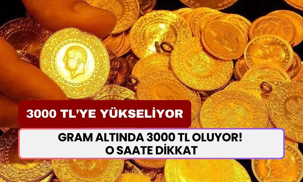 Gram Altında Büyük Fırtına Koptu: O Saate Dikkat! 3000 TL’ye Yükseliyor