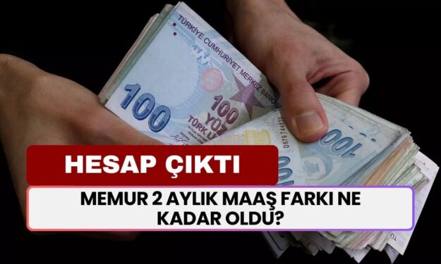 Memur 2 Aylık Maaş Farkı Hesabı, Ne Kadar Oldu? 2 Aylık 4C'li Enflasyon Farkı Yüzde Kaç Hesaplandı?