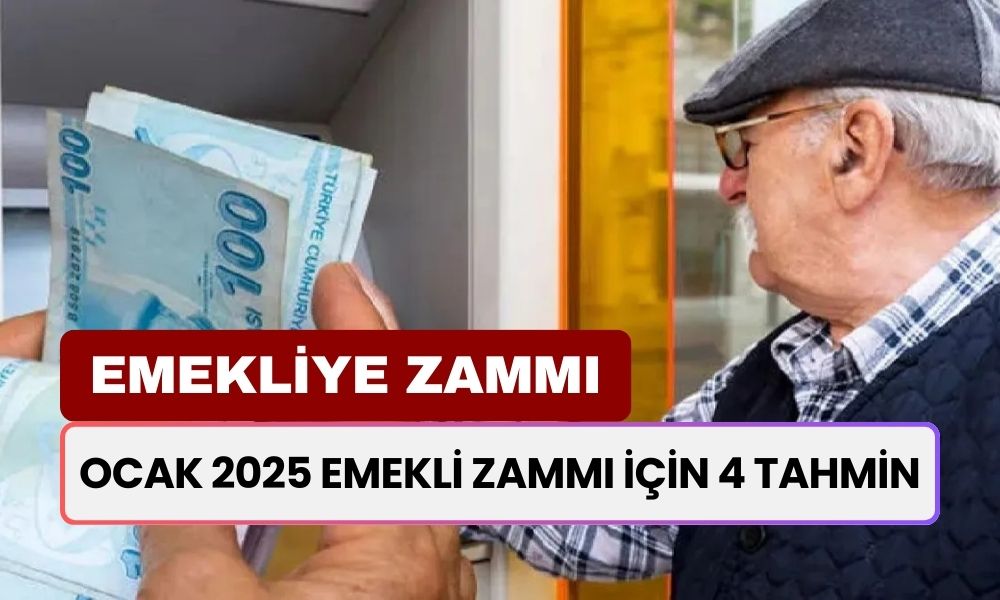 Emekliye Ocak 2025 Zammında 4 Tahmin Birden