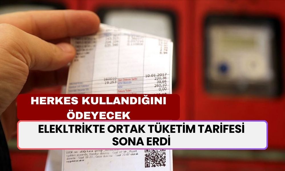 Elektrikte Ortak Tarife Dönemi Sona Erdi! "Artık Çok Tüketen Çok, Az Tüketen Az" Ödeyecek