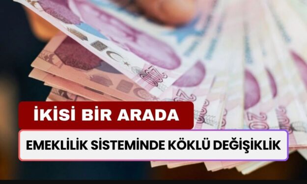 Emeklilik Sisteminde Köklü Değişiklik! Yeni Sistem 'İkisi Bir Arada' Formülü