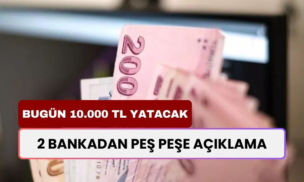 Bir Daha Böylesi Gelmez! 2 Banka Bugün Ödemelere Başlıyor! Ödemenizi Bankadan Alın