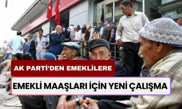 AK Parti'li İsim Milyonları Yeniden Heyecanlandı! Emekli Maaşları Tümüyle Değişiyor