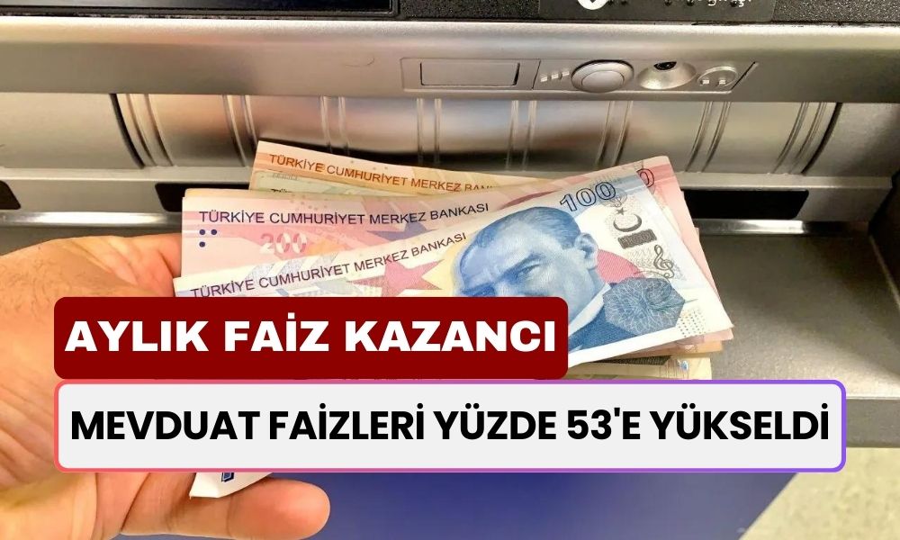 Mevduat Faizleri Yüzde 53'e Yükseldi! En Yüksek Faiz Veren Banka Belli Oldu