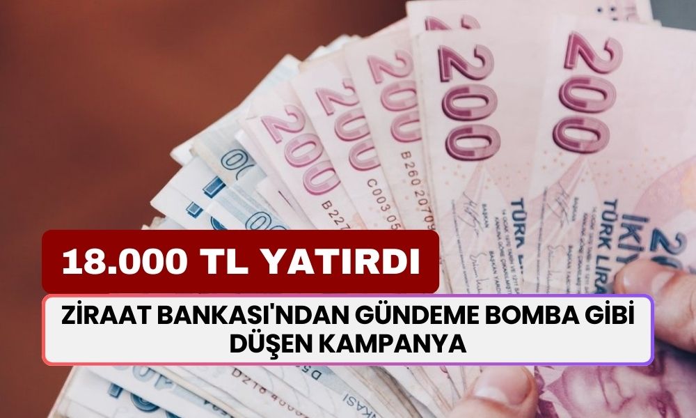 Ziraat Bankası'ndan gündeme bomba gibi düşen kampanya! 18.000 TL hesaba yatırdı